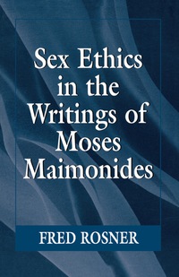 صورة الغلاف: Sex Ethics in the Writings of Moses Maimonides 9781568213231