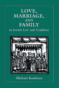 表紙画像: Love, Marriage, and Family in Jewish Law and Tradition 9780876685150