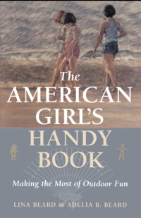 Cover image: The American Girl's Handy Book 9781586670894