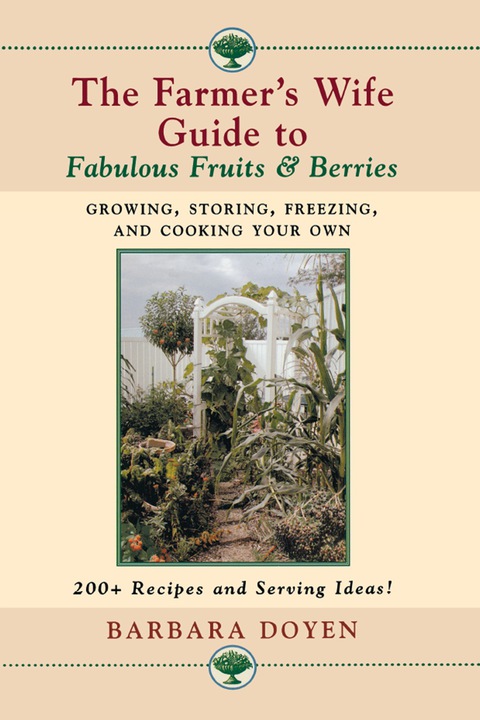 The Farmer's Wife Guide to Fabulous Fruits and Berries: Growing, Storing, Freezing, and Cooking Your Own Fruits and Berries - FULL INSTANT DOWNLOAD | PDF DOCX EPUB