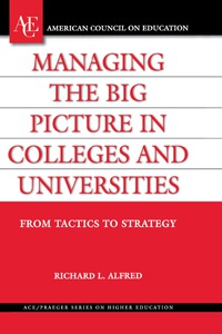 صورة الغلاف: Managing the Big Picture in Colleges and Universities 9780275985288