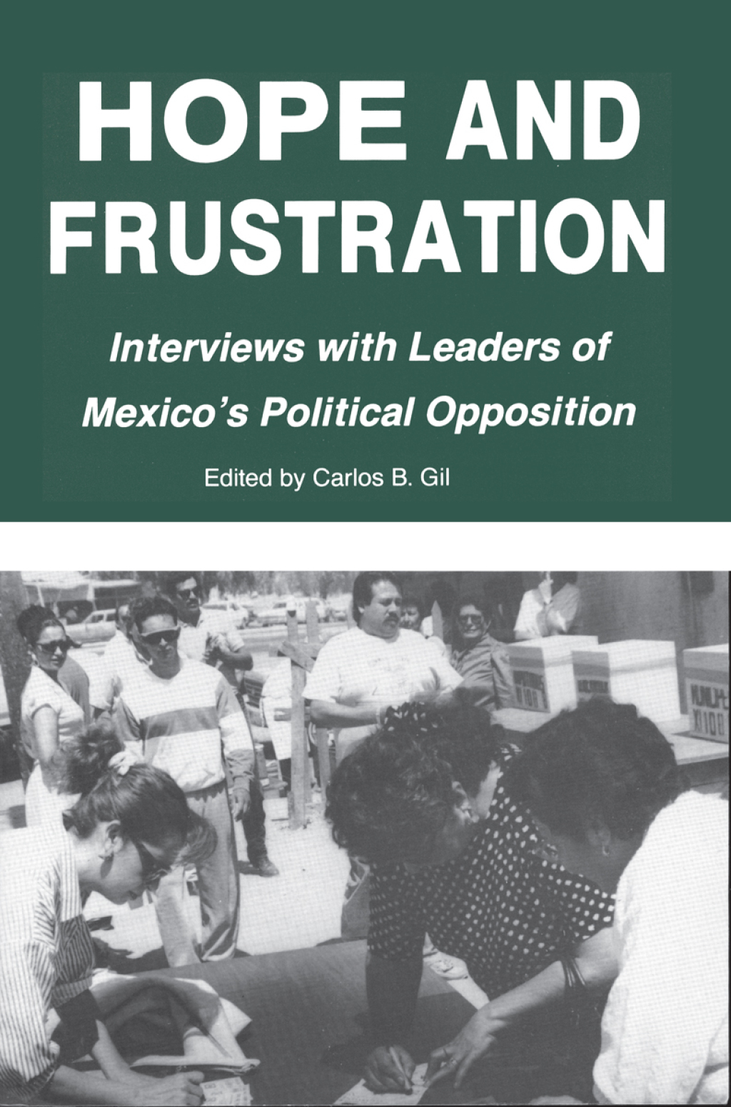 Hope and Frustration Interviews With Leaders of Mexico’s Political Opposition (Latin American Silhouettes)