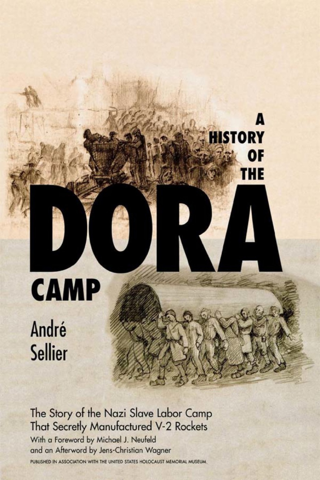 History of the Dora Camp The Untold Story of the Nazi Slave Labor Camp That Secretly Manufactured V-2 Rockets
