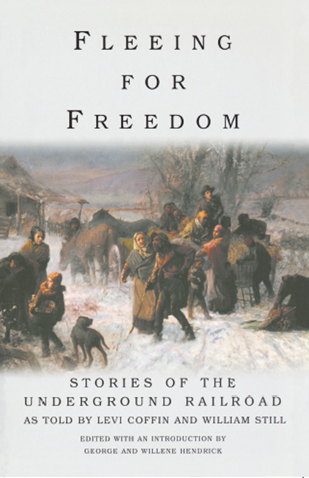 Fleeing for Freedom Stories of the Underground Railroad as Told by Levi Coffin and William Still