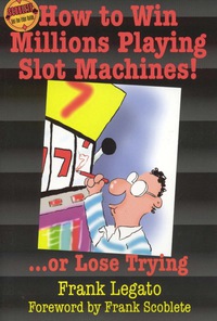 Imagen de portada: How to Win Millions Playing Slot Machines! 9781566252164
