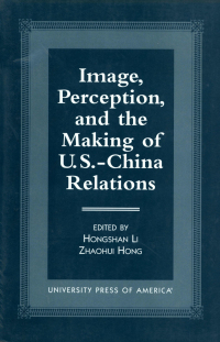 Imagen de portada: Image, Perception, and the Making of U.S.-China Relations 9780761811572