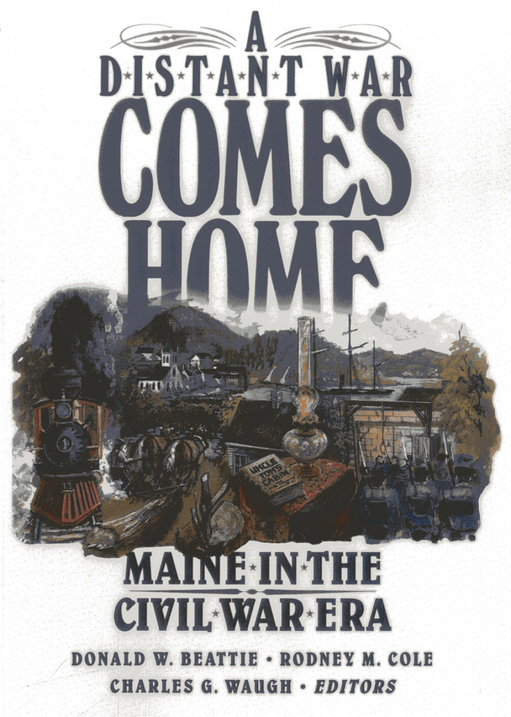 A Distant War Comes Home Maine in the Civil War Era