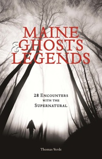 Omslagafbeelding: Maine Ghosts and Legends 2nd edition 9781608932429