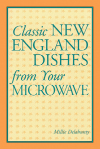 صورة الغلاف: Classic New England Dishes from Your Microwave 9780892722808