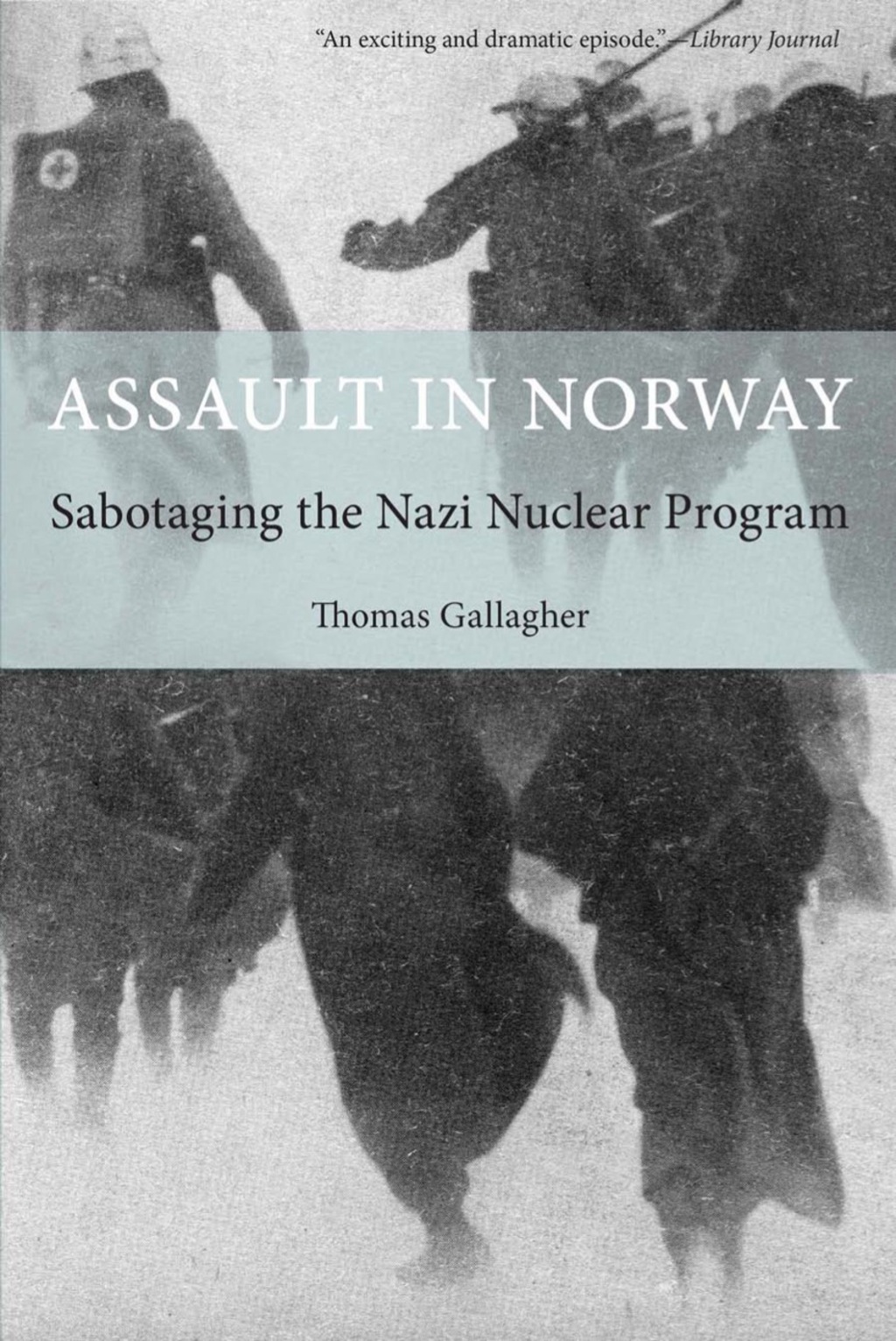 Assault in Norway Sabotaging The Nazi Nuclear Program