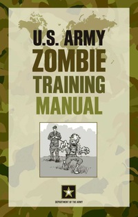 Cover image: U.S. Army Zombie Training Manual 1st edition 9780762781478