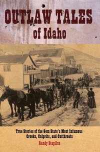 Imagen de portada: Outlaw Tales of Idaho 2nd edition 9780762743742