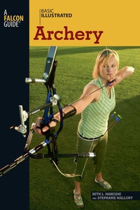 Cover image: Basic Illustrated Archery 1st edition 9780762747566