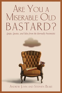 Omslagafbeelding: Are You a Miserable Old Bastard? 9781599218786