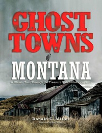 Cover image: Ghost Towns of Montana 1st edition 9780762745173