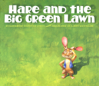صورة الغلاف: Hare and the Big Green Lawn 9780873588898