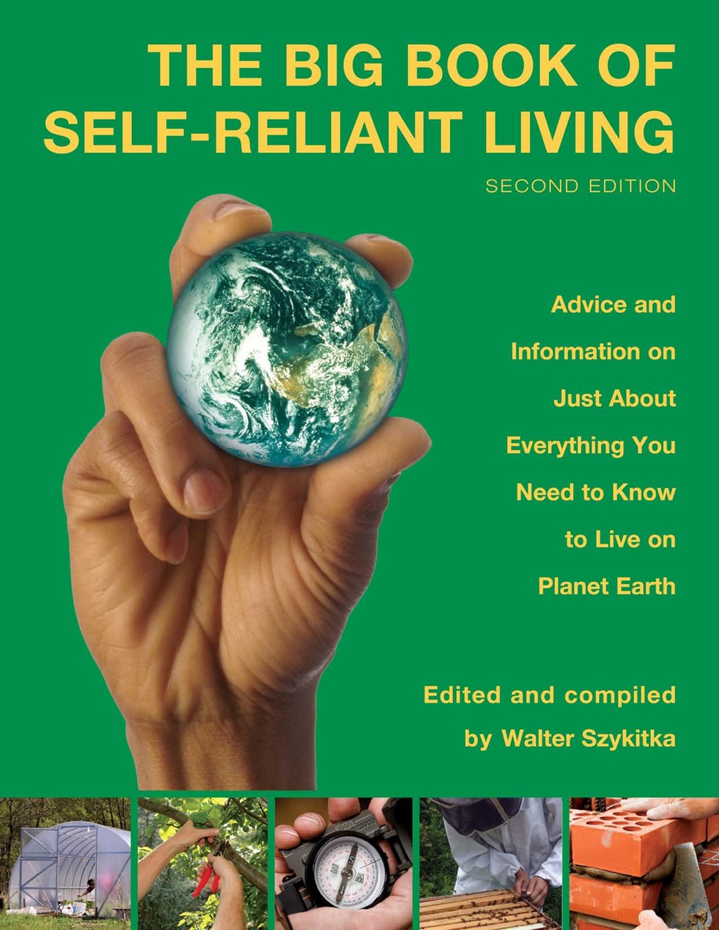 Big Book of Self-Reliant Living Advice And Information On Just About Everything You Need To Know To Live On Planet Earth 2nd Edition