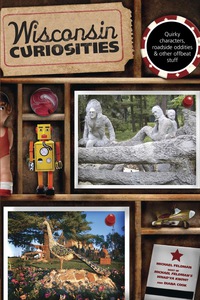 Omslagafbeelding: Wisconsin Curiosities 3rd edition 9780762748181