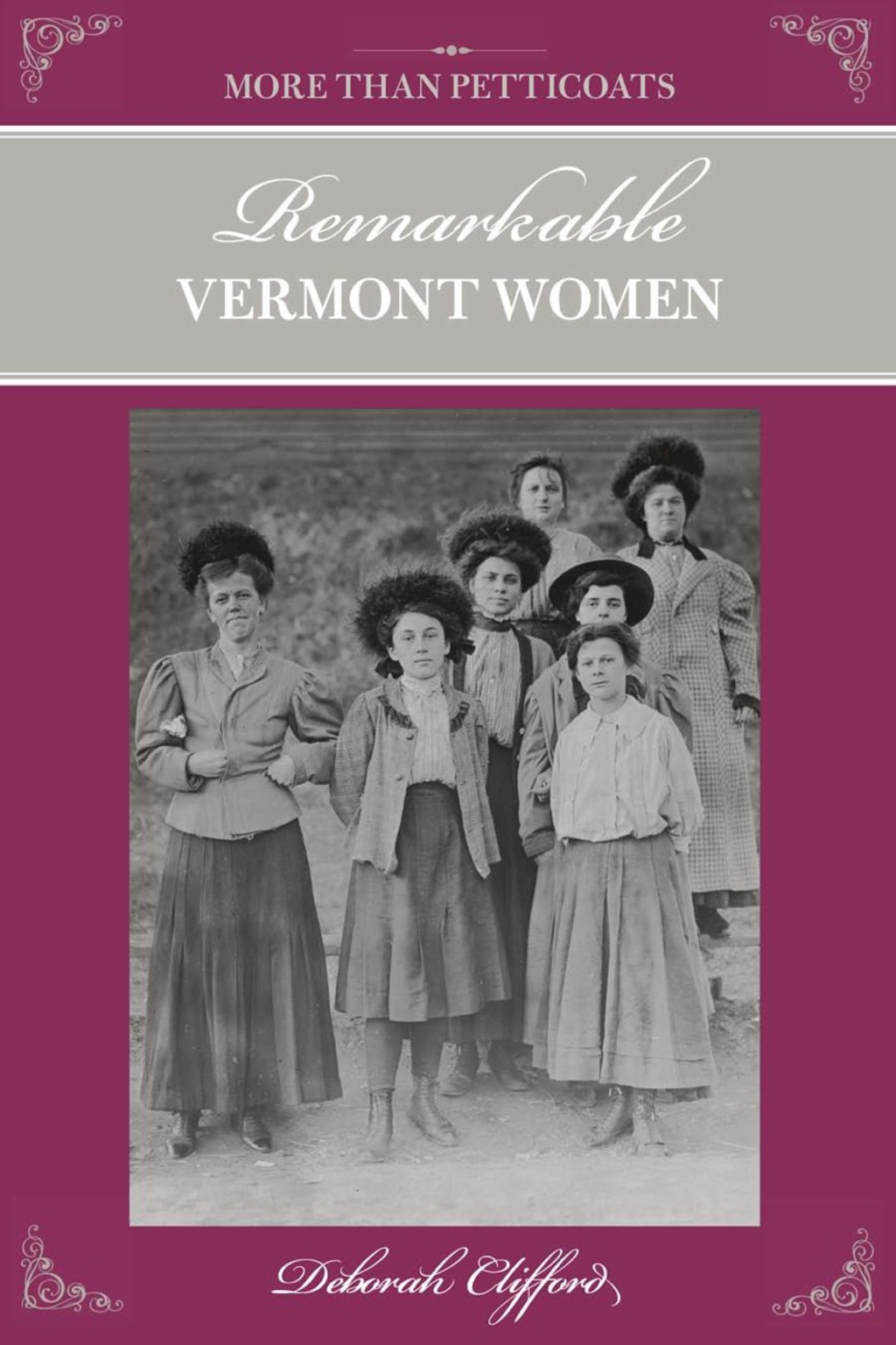 More than Petticoats: Remarkable Vermont Women 1st Edition