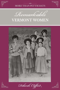 Cover image: More than Petticoats: Remarkable Vermont Women 1st edition 9780762743063
