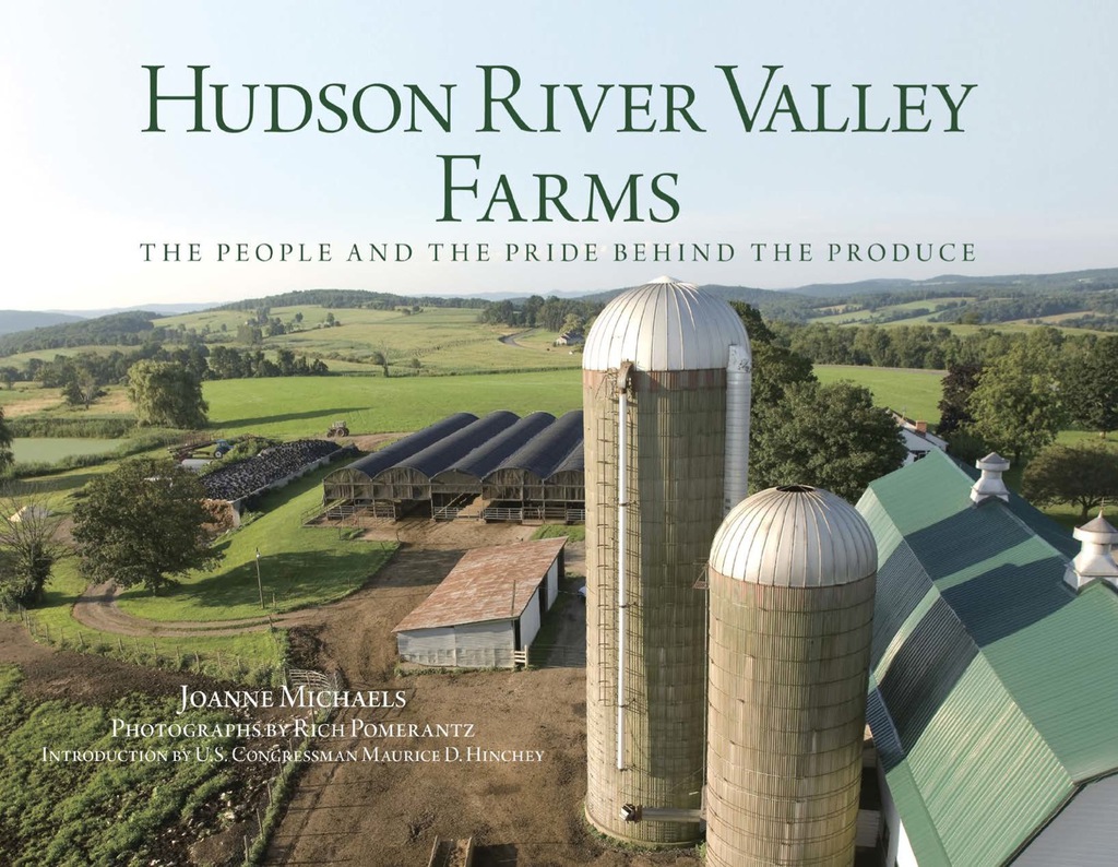 Hudson River Valley Farms The People And The Pride Behind The Produce 1st Edition