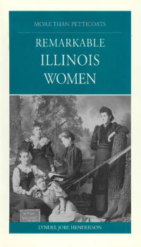 表紙画像: More than Petticoats: Remarkable Illinois Women 1st edition 9780762712717