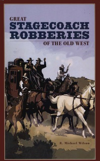 صورة الغلاف: Great Stagecoach Robberies of the Old West 1st edition 9780762741274