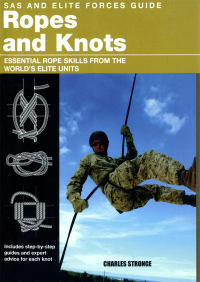 表紙画像: SAS and Elite Forces Guide Ropes and Knots 1st edition 9780762778034