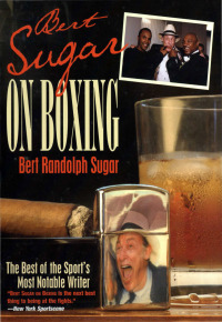 Cover image: Bert Sugar on Boxing 1st edition 9781592286591
