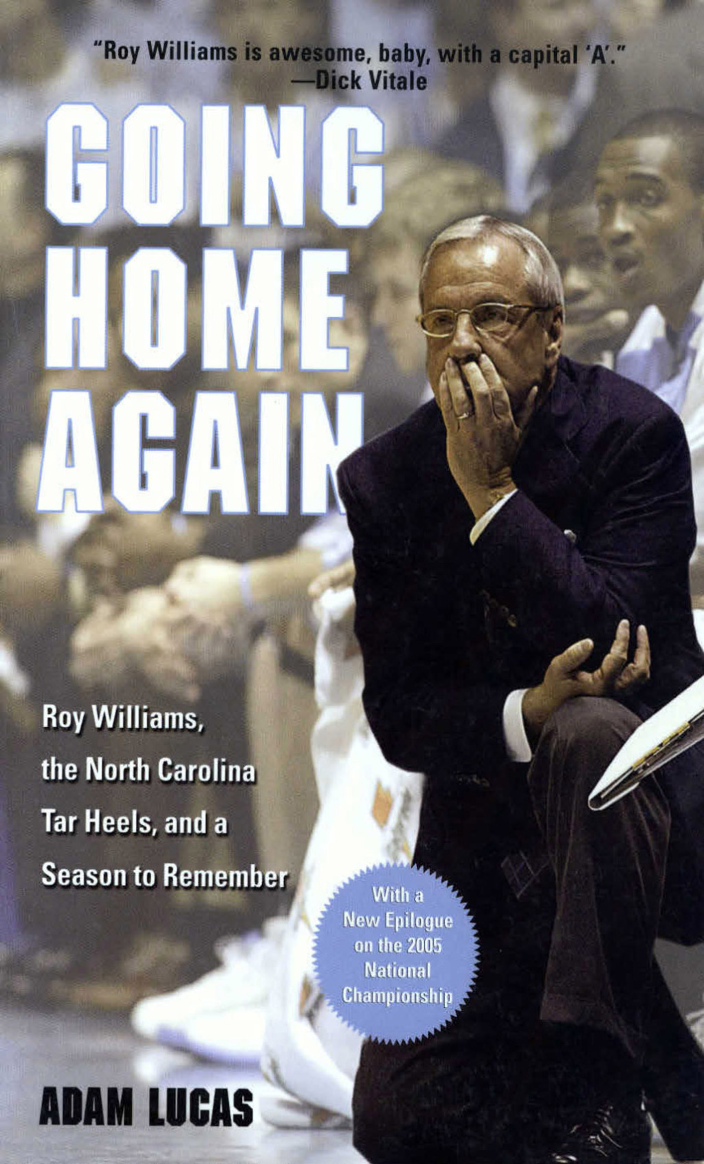Going Home Again Roy Williams, The North Carolina Tar Heels, And A Season To Remember