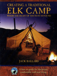 صورة الغلاف: Creating a Traditional Elk Camp 9781592288212