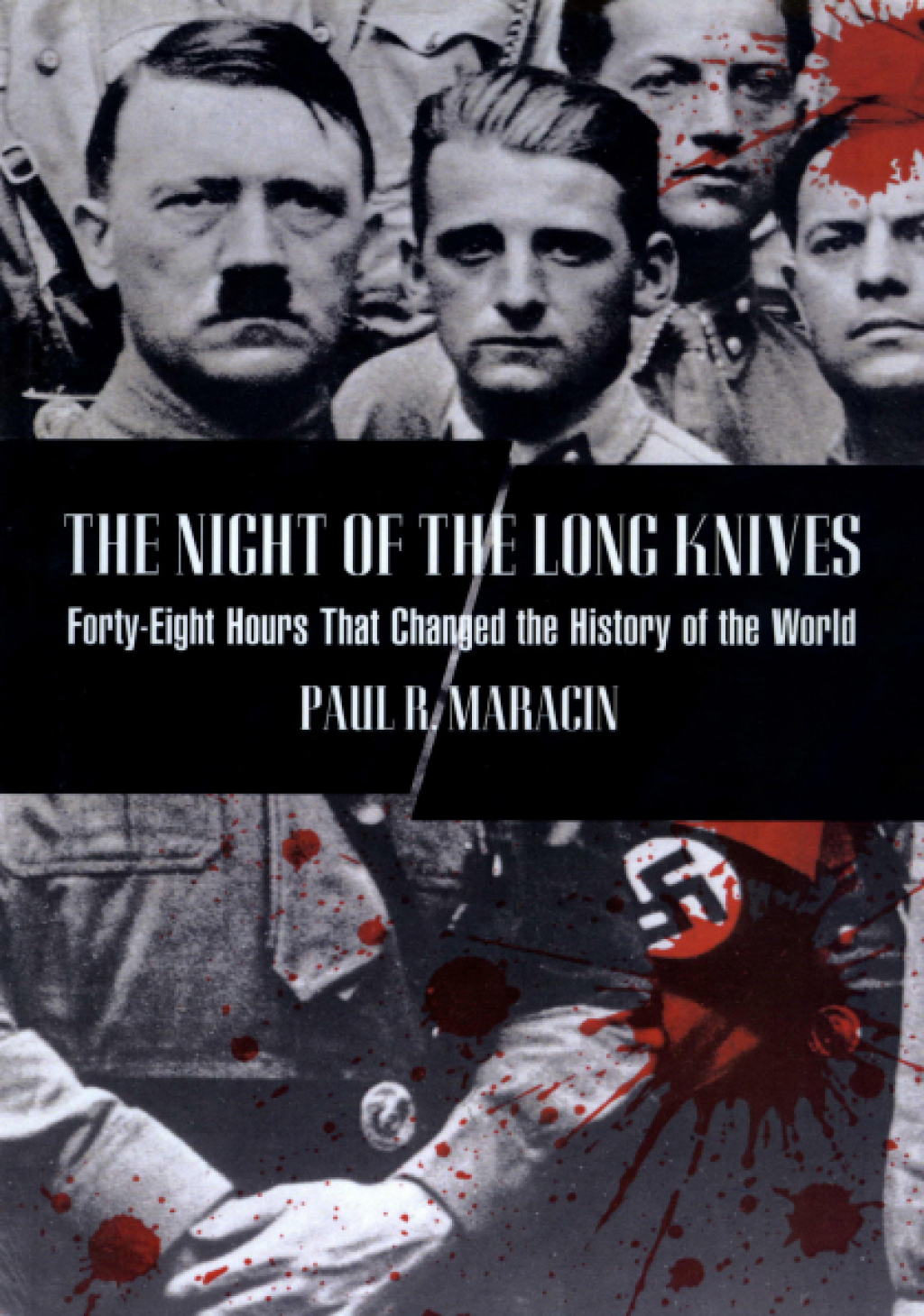 Night of the Long Knives Forty-Eight Hours That Changed The History Of The World 1st Edition