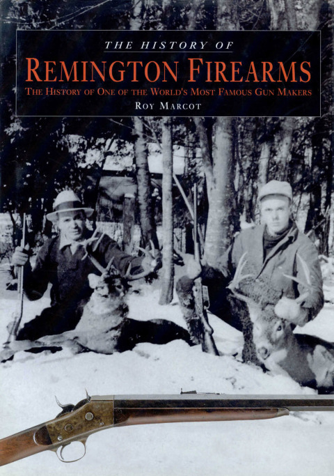 History of Remington Firearms: The History Of One Of The World's Most Famous Gun Makers, 1st Edition - FULL INSTANT DOWNLOAD | PDF DOCX EPUB