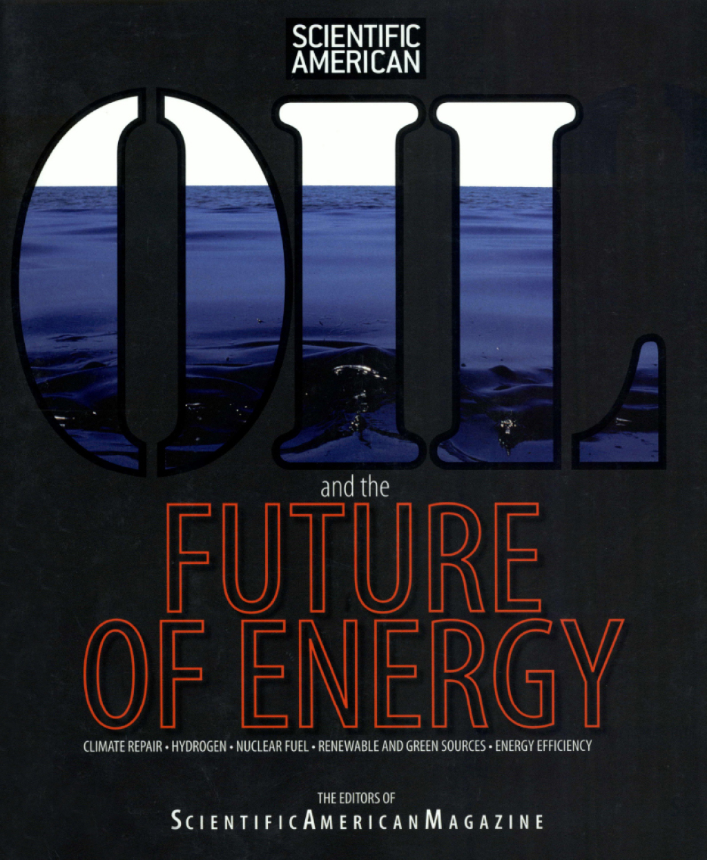 Oil and the Future of Energy Climate Repair * Hydrogen * Nuclear Fuel * Renewable And Green Sources * Energy Efficiency