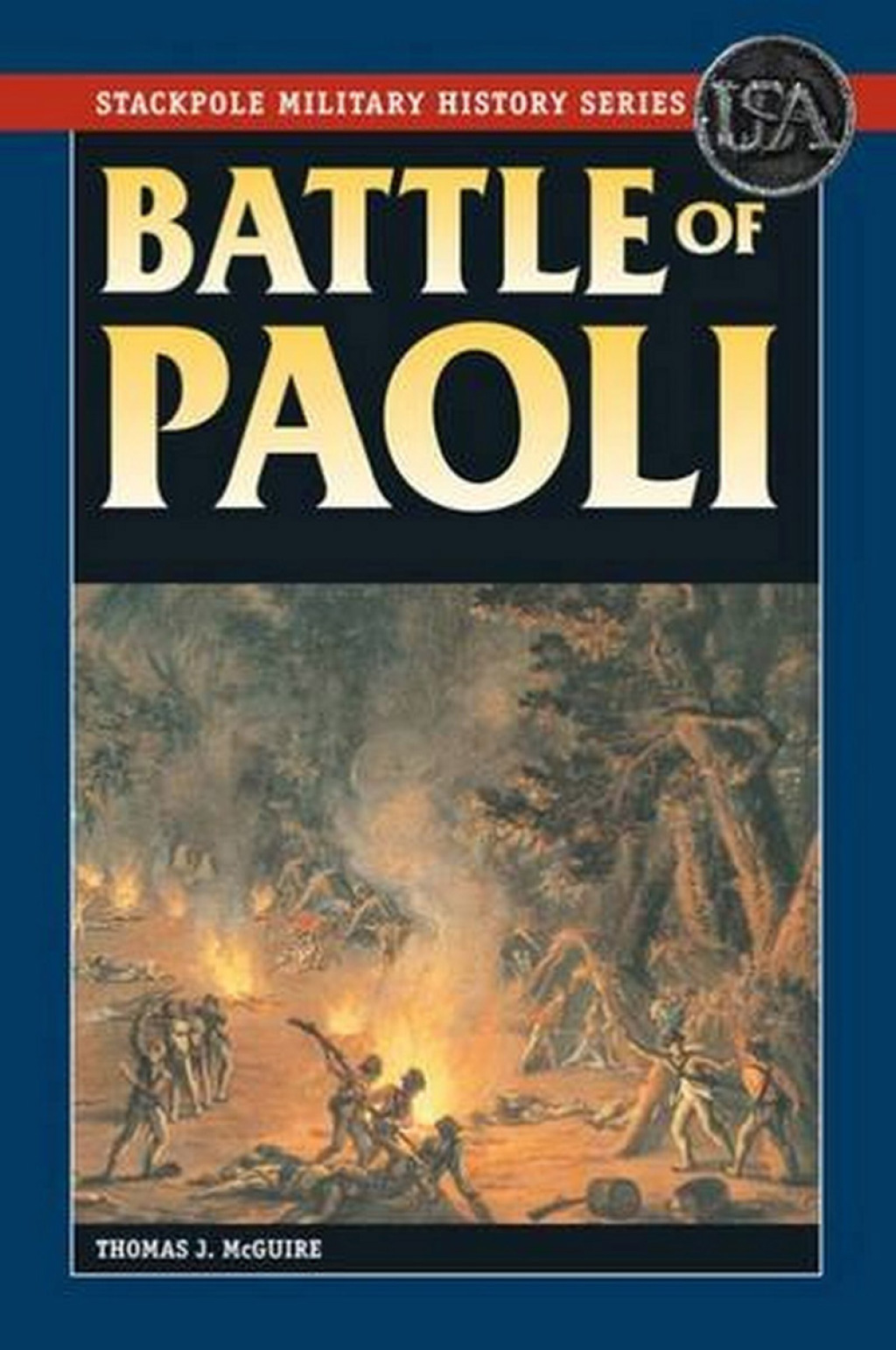 Battle of Paoli The Revolutionary War “Massacre” Near Philadelphia, September 1777
