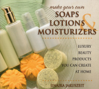 Omslagafbeelding: Make Your Own Soaps, Lotions, & Moisturizers 9780811715393