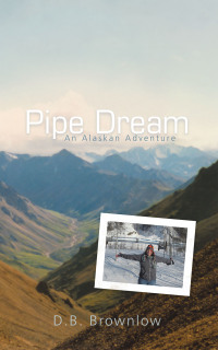 Cover image: Pipe Dream: an Alaskan Adventure 9781462009978