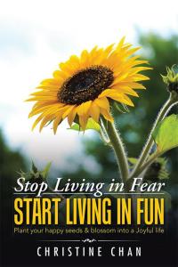 Imagen de portada: Stop Living in Fear Start Living in Fun 9781462029990