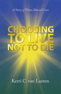 Cover image: Choosing to Live Not to Die 9781462412266