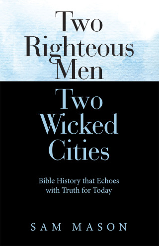 Cover image: Two Righteous Men  Two Wicked Cities 9781462413102