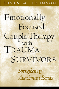 表紙画像: Emotionally Focused Couple Therapy with Trauma Survivors 9781593851651