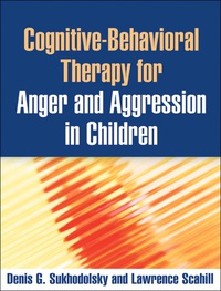 表紙画像: Cognitive-Behavioral Therapy for Anger and Aggression in Children 9781462506323