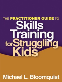 Immagine di copertina: The Practitioner Guide to Skills Training for Struggling Kids 9781462507368