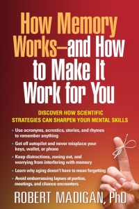 صورة الغلاف: How Memory Works--and How to Make It Work for You 9781462520374