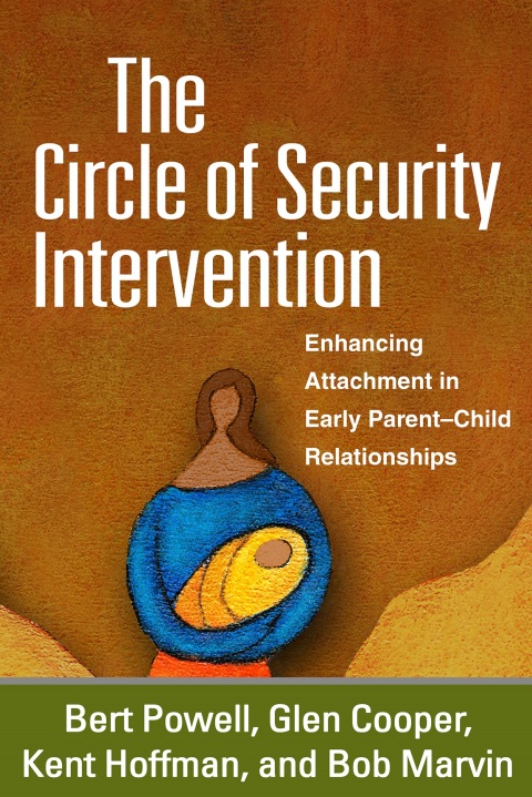 The Circle of Security Intervention: Enhancing Attachment in Early Parent-Child Relationships - FULL INSTANT DOWNLOAD | PDF DOCX EPUB