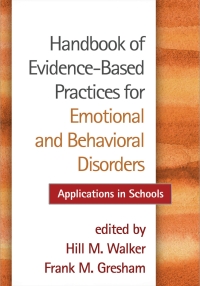 表紙画像: Handbook of Evidence-Based Practices for Emotional and Behavioral Disorders 9781462526161