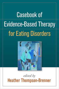 Cover image: Casebook of Evidence-Based Therapy for Eating Disorders 9781462520688