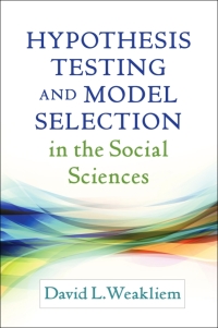 Imagen de portada: Hypothesis Testing and Model Selection in the Social Sciences 9781462525652