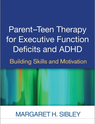 Cover image: Parent-Teen Therapy for Executive Function Deficits and ADHD 9781462527694