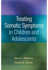 表紙画像: Treating Somatic Symptoms in Children and Adolescents 9781462529520